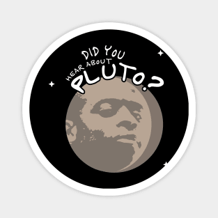 Psych Did You Hear About Pluto Magnet